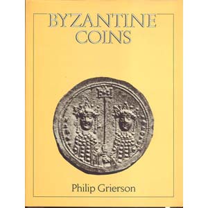 GRIERSON P. - Byzantine coins. London, 1982. ... 