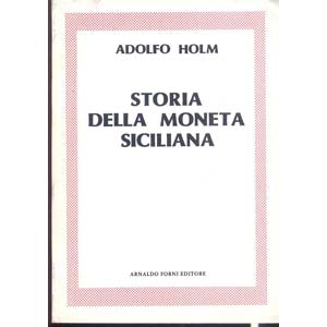 HOLM  A. - Storia della moneta siciliana. ... 