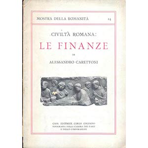 CARETTONI A. - Civiltà romana : Le Finanze. ... 
