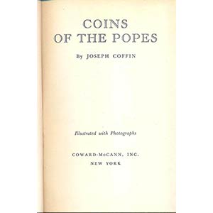 COFFIN JOSEPH. Coins of the Popes. New York, ... 