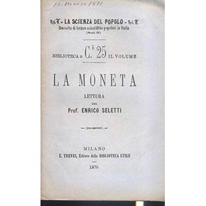 SELETTI E. - La Moneta. Milano, 1870. pp. ... 