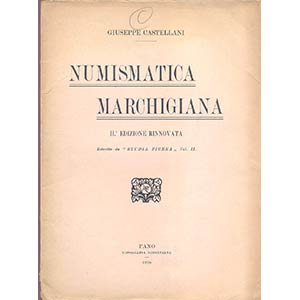 CASTELLANI  G. - Numismatica marchigiana. ... 