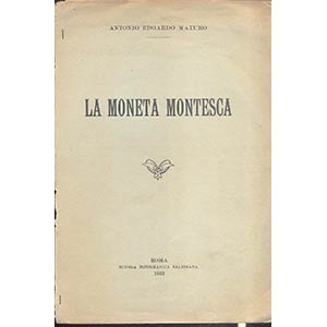 MATURO A. E. - La moneta Montesca. Roma, ... 