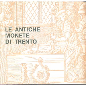 A.A.V.V. -  Le antiche monete di Trento. ... 
