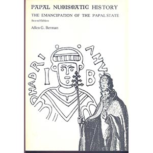 BERMAN A.G. - Papal numismatic history. The ... 