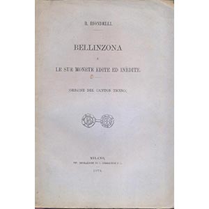 BIONDELLI, B. - Bellinzona e le sue monete ... 