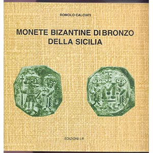 CALCIATI R. - Monete bizantine di bronzo ... 