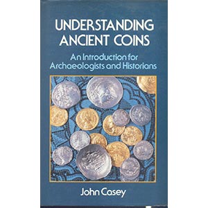CASEY J. - Understanding ancient coins. ... 