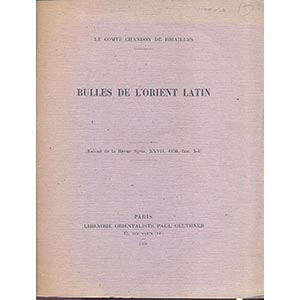 DE BRIAILLES C. - Bulles de lOrient Latin. ... 