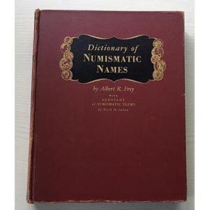 Frey A. R. Dictionary of Numismatic Names ... 