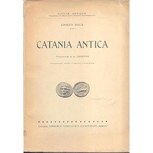 Holm  A. - Catania antica. Catania, 1925. ... 
