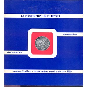 MARTINI R. - La monetazione di Filippo III ... 
