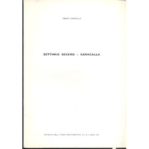 CAPPELLI R. - Settimio Severo - Caracalla. ... 
