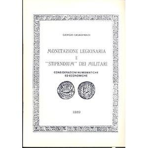CASAGRANDE G. - Monetazione legionaria e  ... 
