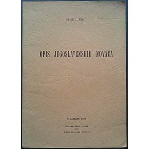 Ljubic S., Opis Jugoslavenskih Novaca. ... 