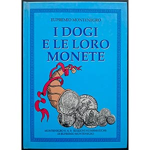 Montenegro E., I Dogi e le Loro Monete. ... 