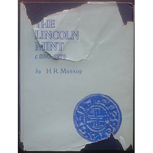 Mossop H.R., The Lincoln Mint c. 890-1279. ... 