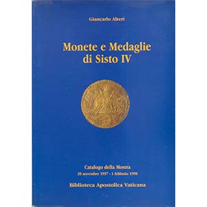 ALTERI G. – Monete e medaglie di Sisto IV. ... 