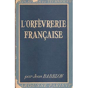 BABELON  J. - LOrfevrerie francaise. Paris, ... 