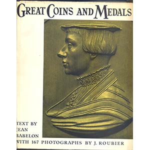 BABELON J. - Great Coins and Medals. London, ... 
