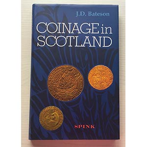 Bateson J.D. Coinage in Scotland. London ... 