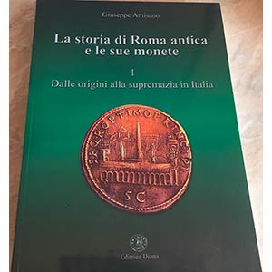 Amisano G. La storia di Roma Antica e le sue ... 