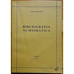 Bernardi G., Bibliografia Numismatica. ... 