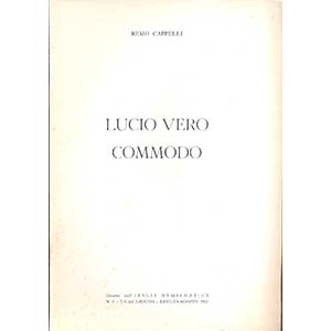 CAPPELLI R. - Lucio Vero - Commodo. Mantova, ... 