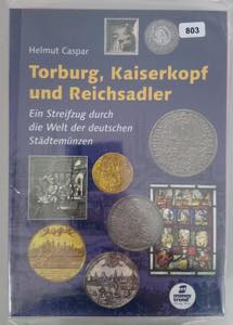 Caspar, Torburg, Kaiserkopf und Reichsadler. ... 