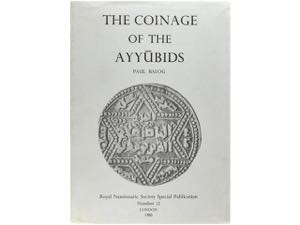 Balog, Paul. THE COINAGE OF THE AYYUBIDS. ... 